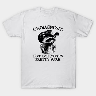 Undiagnosed But Everyone's Pretty Sure, Cowboy Raccoon Meme T-Shirt